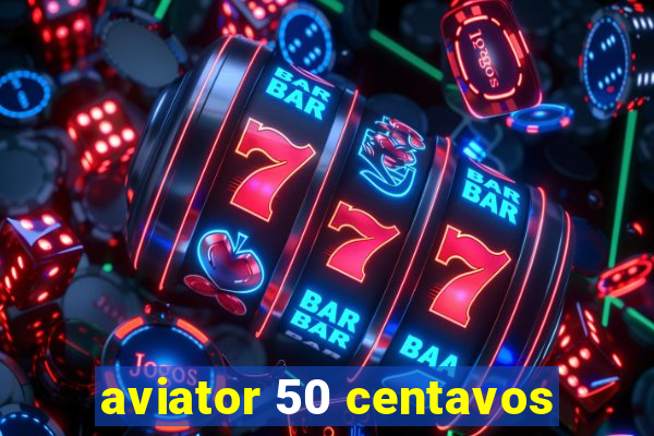 aviator 50 centavos